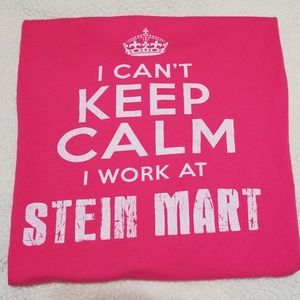 I can't keep calm I work at Stein Mart"